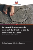 La désertification dans le nord-est du Brésil : le cas du semi-aride du Ceará: Le cas du semi-aride du Ceará (French Edition) 6206821765 Book Cover