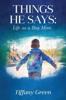 Things He Says: Life as a Boy Mom 1917584482 Book Cover