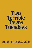 Two Terrible Tawny Tuesdays 1492944491 Book Cover
