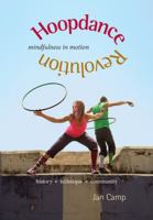 Hoopdance Revolution: Mindfulness in Motion 1939353017 Book Cover