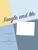 Foogle and Me: Illustrated by Me edition B086MKKPCM Book Cover