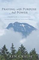 Praying with Purpose and Power 1602668353 Book Cover