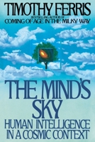 The Mind's Sky: Human Intelligence in a Cosmic Context 0553371339 Book Cover