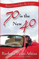 70 Is the New 40 1605943568 Book Cover