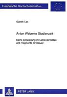 Anton Weberns Studienzeit: Seine Entwicklung Im Lichte Der Saetze Und Fragmente Fuer Klavier 3631446977 Book Cover