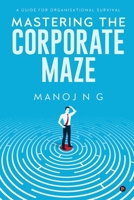 Mastering the Corporate Maze B0F2MXZQ4B Book Cover