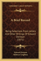 A Brief Record: Being Selections From Letters And Other Writings Of Edward Denison 1248527496 Book Cover
