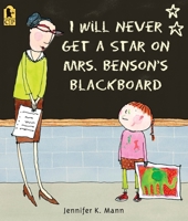 I Will Never Get a Star on Mrs. Benson's Blackboard 0763692999 Book Cover