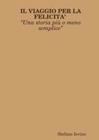 IL VIAGGIO PER LA FELICITA? ?Una storia pi? o meno semplice? 0244480346 Book Cover