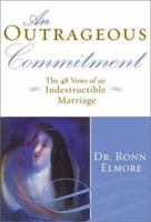 An Outrageous Commitment: The 48 Vows of an Indestructible Marriage 0060936207 Book Cover