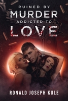 Ruined by Murder Addicted to Love 0997931167 Book Cover