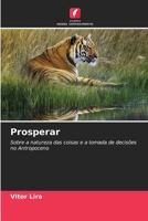 Prosperar: Sobre a natureza das coisas e a tomada de decisões no Antropoceno (Portuguese Edition) 620869437X Book Cover