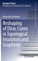 Reshaping of Dirac Cones in Topological Insulators and Graphene 3030615545 Book Cover