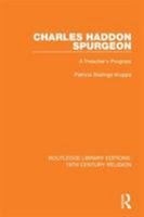Charles Haddon Spurgeon: A Preachers Progress 1138118818 Book Cover