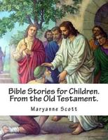 Bible Stories for Children. From the Old Testament. 1497511593 Book Cover