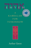 Ehyeh: A Kabbalah for Tomorrow 1580232132 Book Cover
