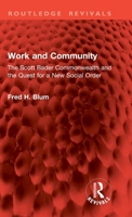 Work and Community: The Scott Bader Commonwealth and the Quest for a New Social Order (Routledge Revivals) 1041396406 Book Cover