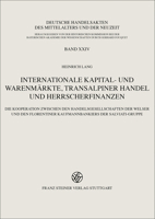Internationale Kapital- Und Warenmarkte, Transalpiner Handel Und Herrscherfinanzen: Die Kooperation Zwischen Den Handelsgesellschaften Der Welser Und 3515128360 Book Cover