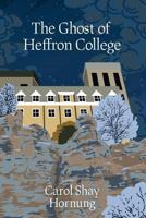 The Ghost of Heffron College 1725543109 Book Cover