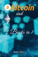 Bitcoin and Ethereum - 2 Books in 1: The BTC and ETH Guide that Will Change Your Outlook on the Current Financial System - Join the Blockchain Revolution! 1802869751 Book Cover