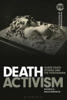 Death Activism: Queer Death Studies and the Posthuman 1350376183 Book Cover