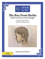 The Boy From Berlin: and his survival in wartime Shanghai B086C9Y688 Book Cover