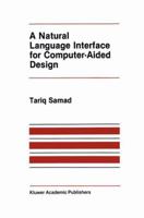 A Natural Language Interface for Computer-Aided Design (The Springer International Series in Engineering and Computer Science) 089838222X Book Cover