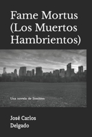 Fame Mortus (Los Muertos Hambrientos) B0C6VZ6T9K Book Cover