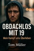 Obdachlos mit 19: Mein Kampf ums Überleben (German Edition) B0FLWM1RKM Book Cover