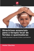 Directrizes essenciais para a terapia local de feridas e queimaduras: Gestão da terapia local para feridas e queimaduras 6205816407 Book Cover