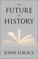 The Future of History 0300169566 Book Cover