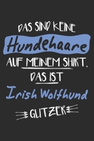 Das sind keine Hundehaare das ist Irish Wolfhund Glitzer: 6x9 Zoll (ca. DIN A5) 110 Seiten Liniert I Notizbuch I Tagebuch I Notizen I Planer I ... Hunderasse Liebhaber (German Edition) 1679839713 Book Cover