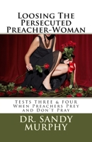 Loosing The Persecuted Preacher-Woman: 7-Tests Every Preacher-Woman Must Pass 1725763001 Book Cover