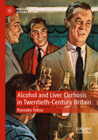 Alcohol and Liver Cirrhosis in Twentieth-Century Britain 3031271092 Book Cover