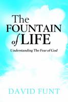 The Fountain of Life. Understanding the Fear of God 1936554267 Book Cover