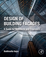 Design of Building Facades : A Guide for Architects and Engineers 0443367337 Book Cover