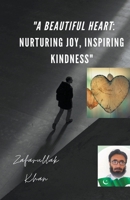 "A Beautiful Heart: Nurturing Joy, Inspiring Kindness" B0CSXQ8Q4P Book Cover