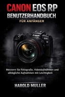 CANON EOS RP BENUTZERHANDBUCH FÜR ANFÄNGER: Meistern Sie Fotografie, Videoaufnahmen und alltägliche Aufnahmen mit Leichtigkeit B0GMGRVWMY Book Cover
