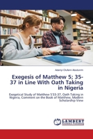 Exegesis of Matthew 5; 35-37 in Line With Oath Taking in Nigeria 6205499479 Book Cover