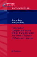 Perturbation Compensator based Robust Tracking Control and State Estimation of Mechanical Systems (Lecture Notes in Control and Information Sciences) 3540220771 Book Cover