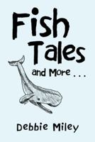 Fish Tales and More . . . 1512788716 Book Cover