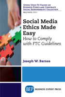 Social Media Ethics Made Easy: How to Comply with Ftc Guidelines 1606498525 Book Cover