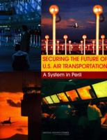 Securing the Future of U.S. Air Transportation: A System in Peril 0309090695 Book Cover