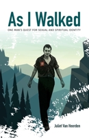 As I Walked: One Man's Quest for Sexual and Spiritual Identity 1942923465 Book Cover