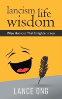 Lancism Life Wisdom: Wise Humour That Enlightens You 1543773362 Book Cover