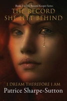 The Record She Left Behind : I Dream Therefore I Am 1880765845 Book Cover