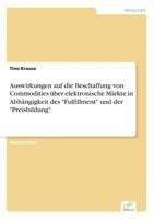 Auswirkungen Auf Die Beschaffung Von Commodities Uber Elektronische Markte in Abhangigkeit Des Fulfillment Und Der Preisbildung 3838666690 Book Cover