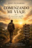 Comenzando mi viaje: Fundamentos para la vida cristiana (Spanish Edition) B0H9ST5KX6 Book Cover