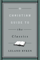 A Christian Guide to the Classics 1433547031 Book Cover