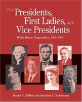 The Presidents, First Ladies, And Vice Presidents: White House Biographies, 1789-2005 1568029845 Book Cover